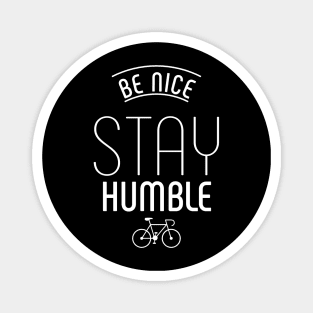 BE NICE STAY HUMBLE Magnet